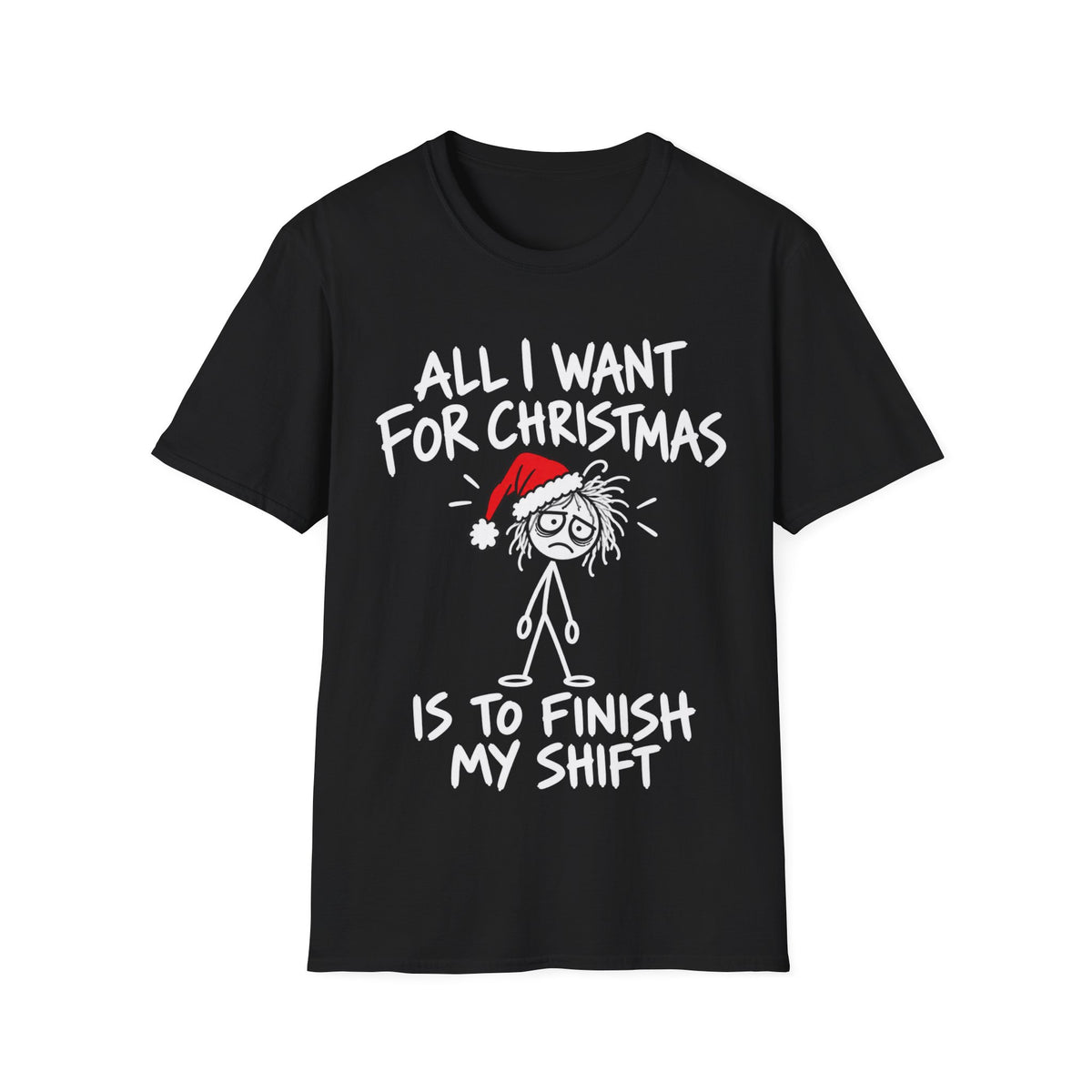 All I Want for Christmas Is to Finish My Shift T-Shirt | Funny Staff Gift