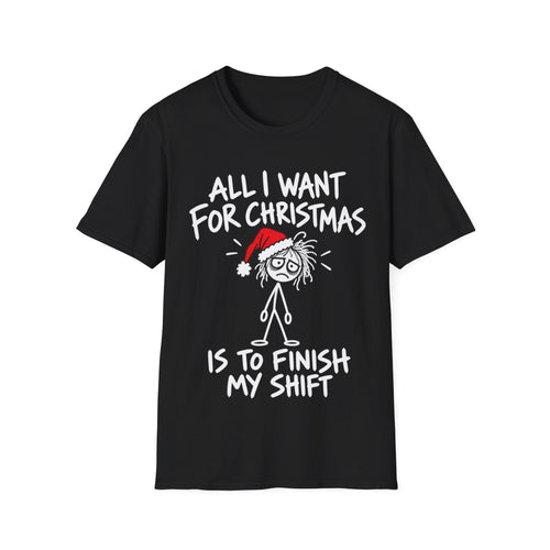 All I Want for Christmas Is to Finish My Shift T-Shirt | Funny Staff Gift