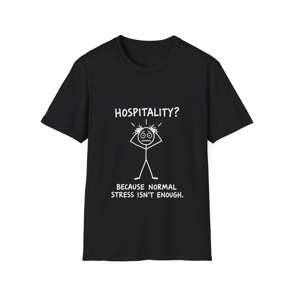 Hospitality Because Normal Stress Isn’t Enough T-Shirt | Funny Staff Gift