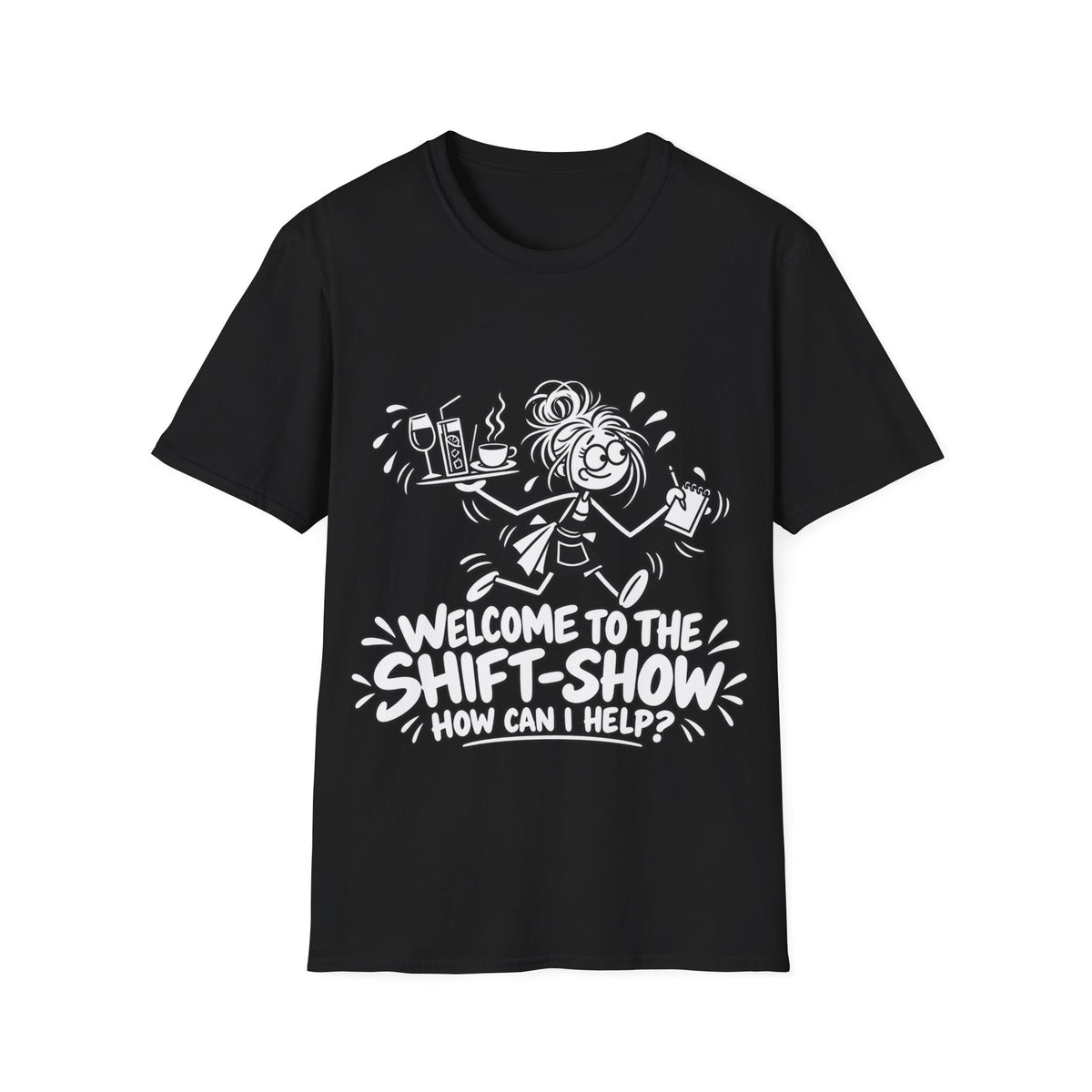 Welcome to the Shift-Show T-Shirt | Funny Waitress & Hospitality Staff Gift
