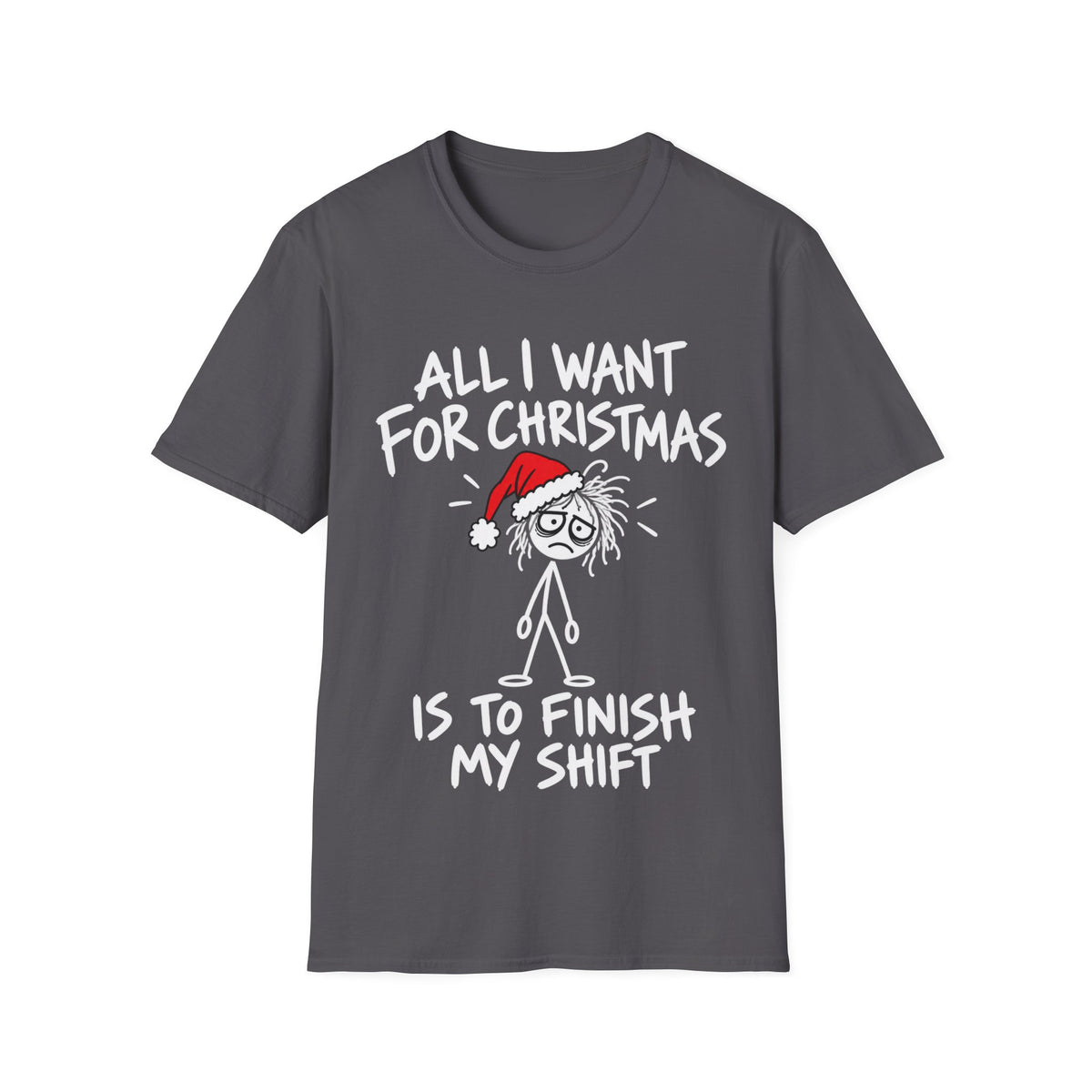 All I Want for Christmas Is to Finish My Shift T-Shirt | Funny Staff Gift