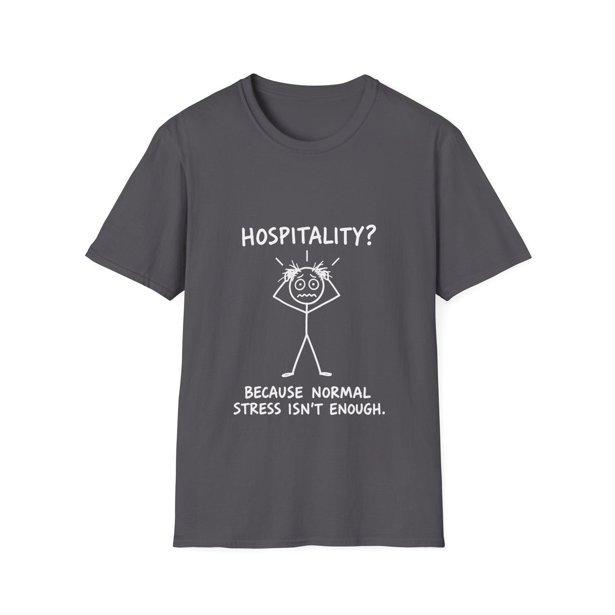 Hospitality Because Normal Stress Isn’t Enough T-Shirt | Funny Staff Gift