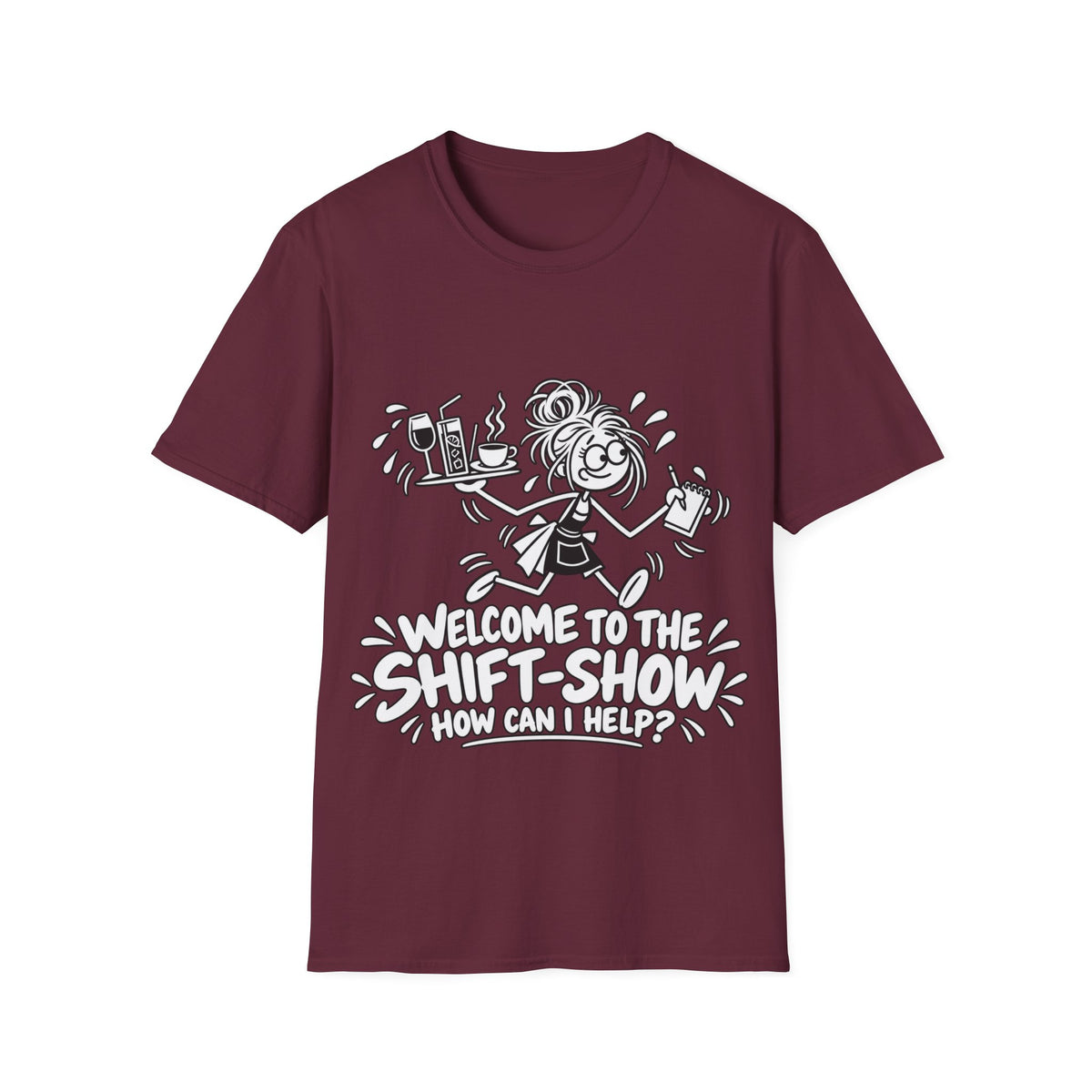 Welcome to the Shift-Show T-Shirt | Funny Waitress & Hospitality Staff Gift
