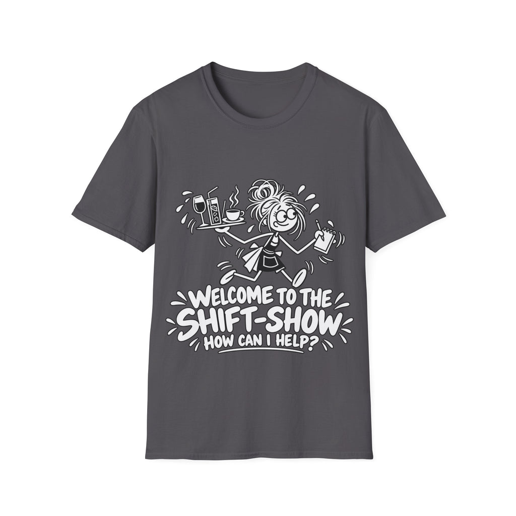 Welcome to the Shift-Show T-Shirt | Funny Waitress & Hospitality Staff Gift