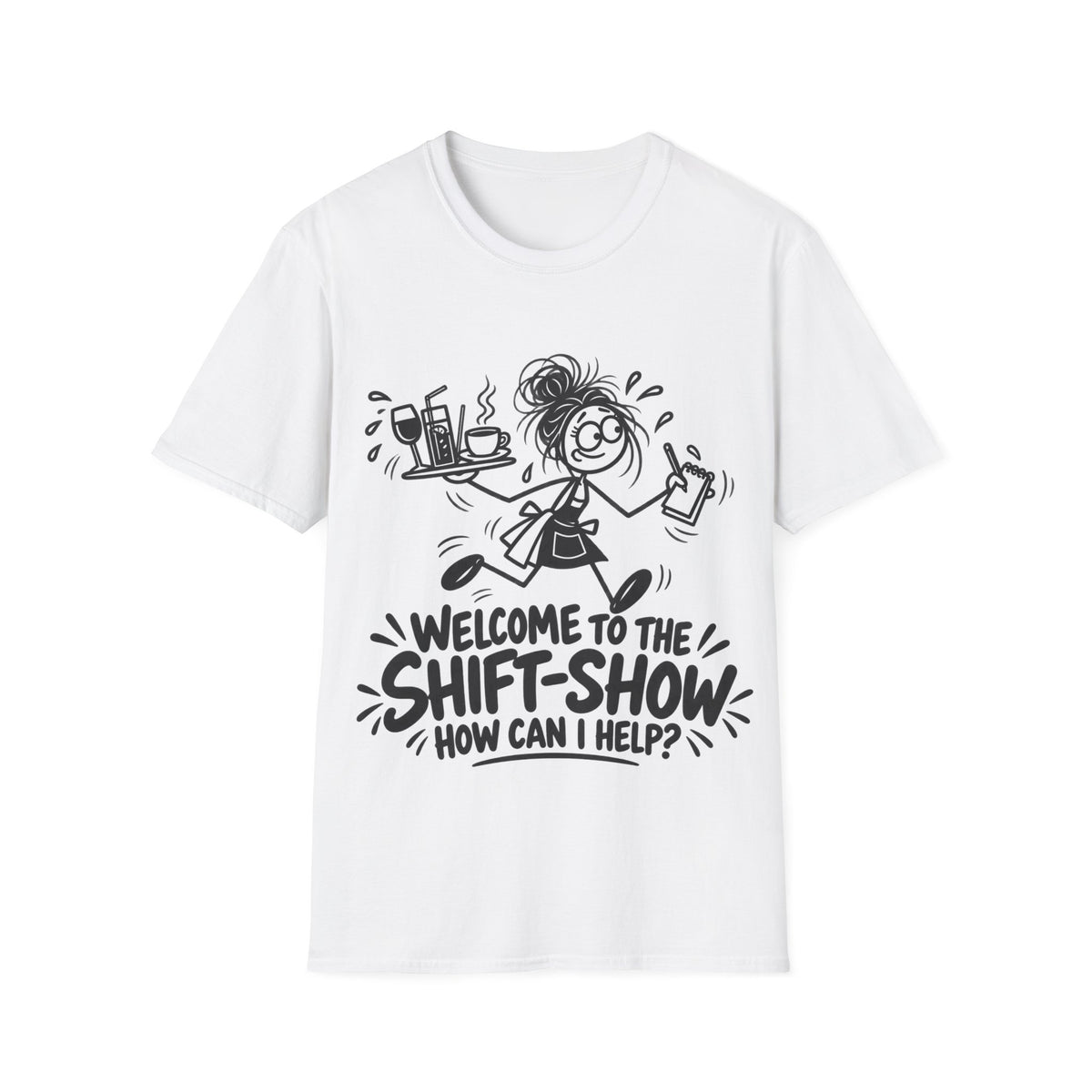 Welcome to the Shift-Show White T-Shirt | Funny Waitress & Hospitality Gift
