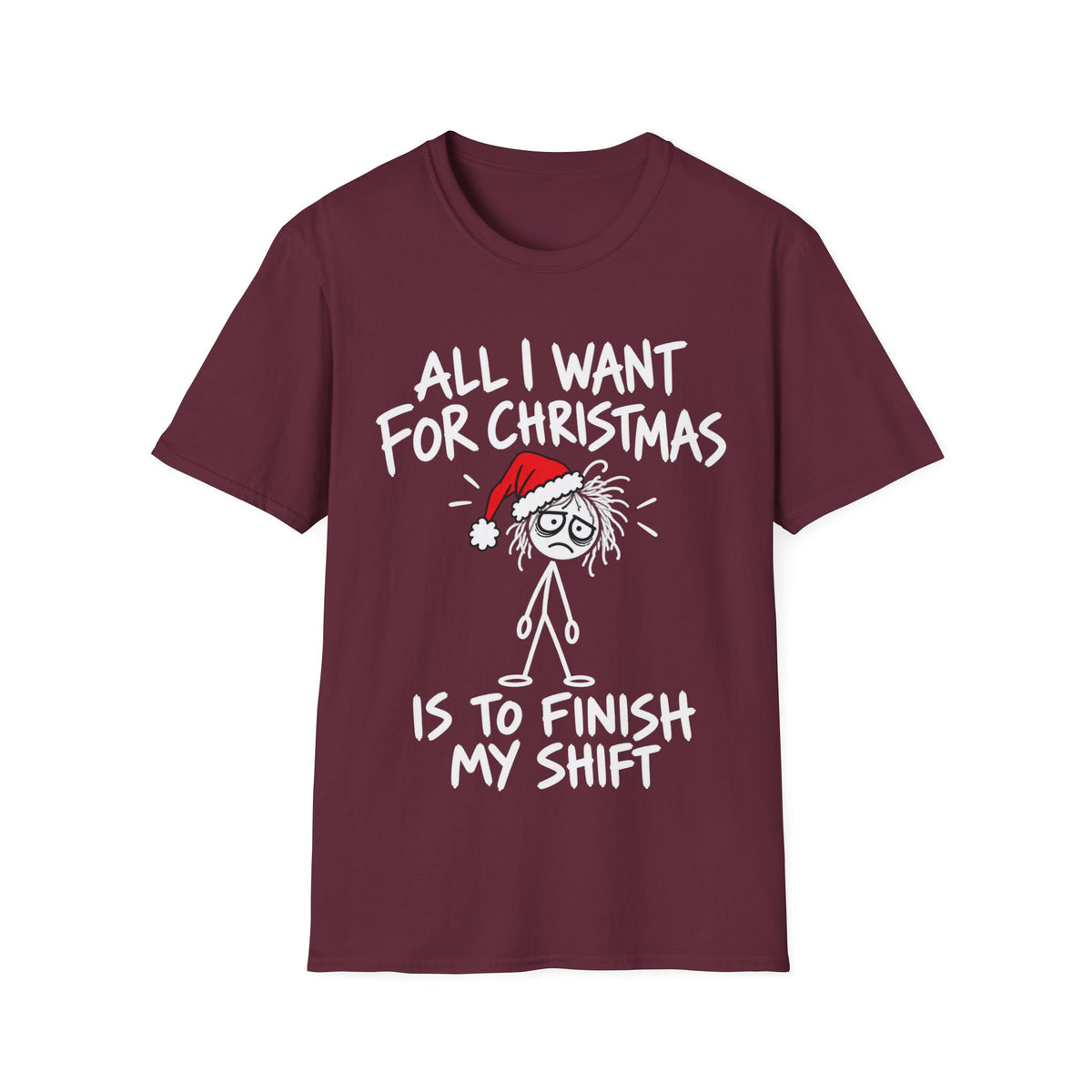 All I Want for Christmas Is to Finish My Shift T-Shirt | Funny Staff Gift