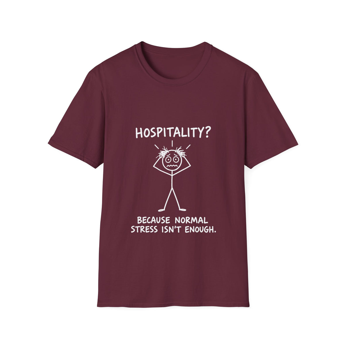 Hospitality Because Normal Stress Isn’t Enough T-Shirt | Funny Staff Gift