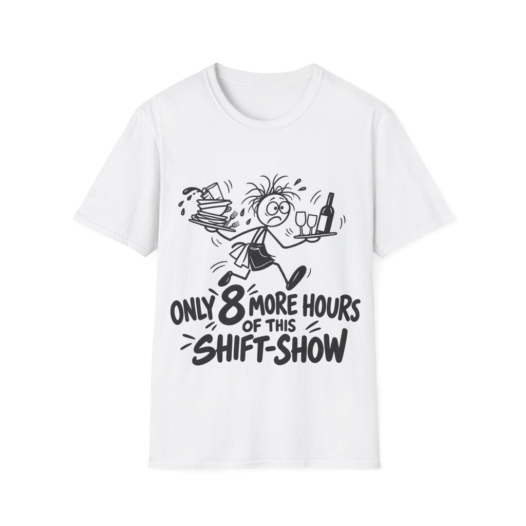 Only 8 More Hours of This Shift-Show White T-Shirt | Funny Hospitality Gift